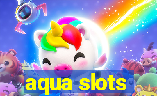 aqua slots