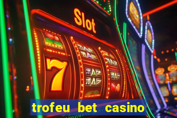 trofeu bet casino category all