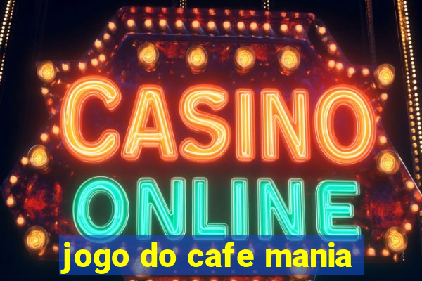 jogo do cafe mania