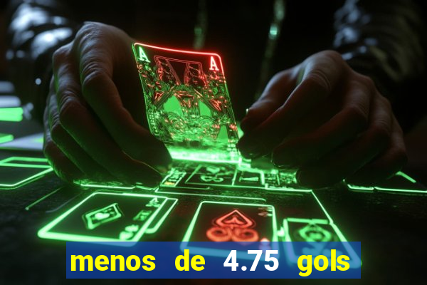 menos de 4.75 gols o que significa