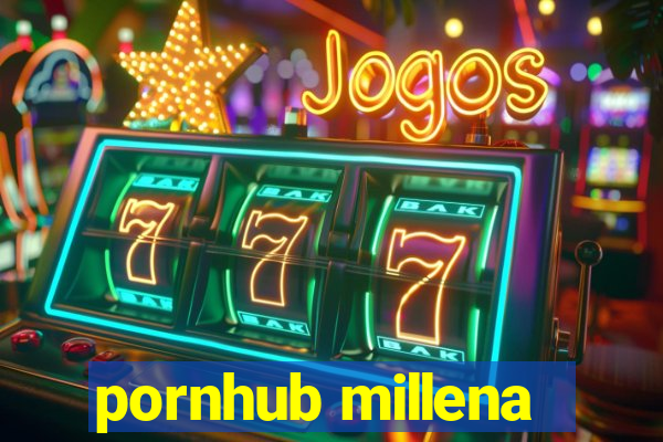 pornhub millena