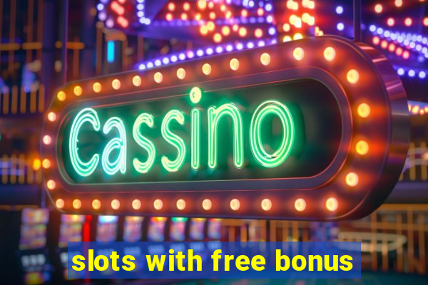 slots with free bonus