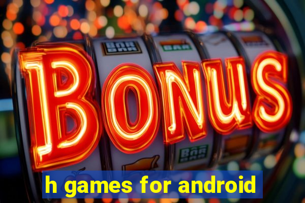 h games for android