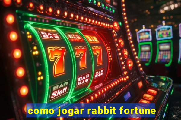 como jogar rabbit fortune