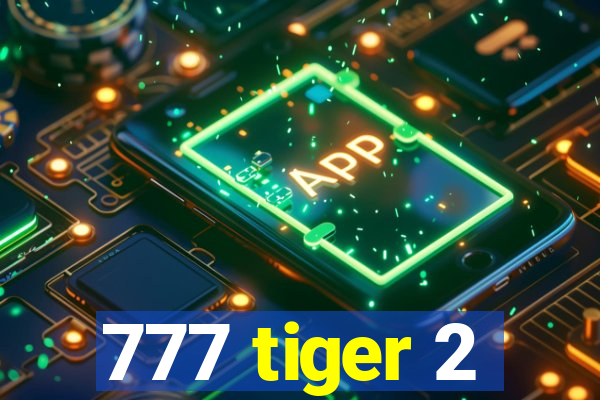 777 tiger 2