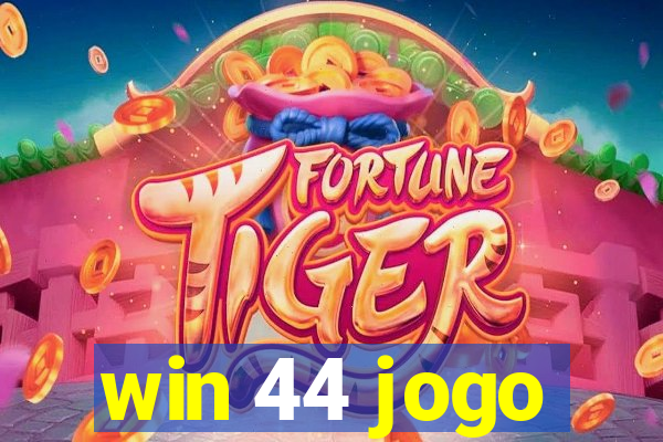 win 44 jogo