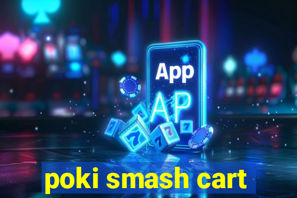 poki smash cart