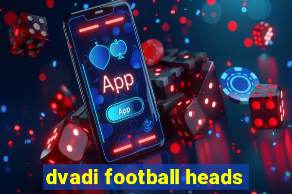 dvadi football heads