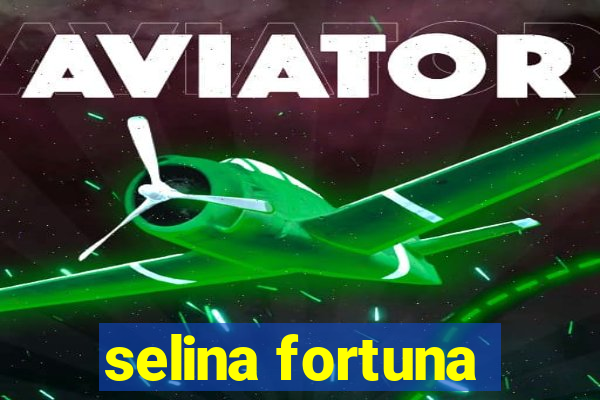 selina fortuna