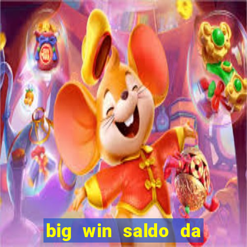 big win saldo da conta now