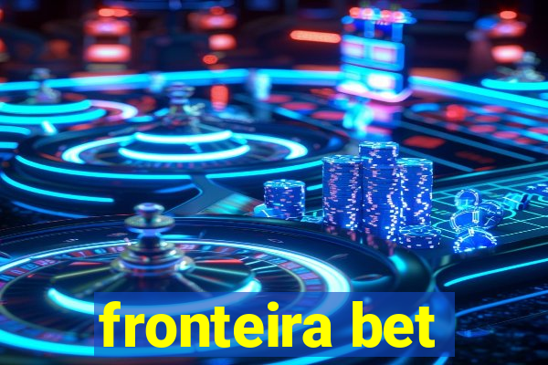 fronteira bet