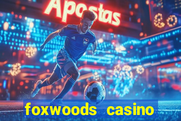 foxwoods casino hotel ct