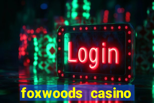 foxwoods casino hotel ct