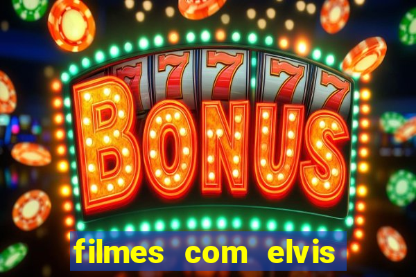 filmes com elvis presley dublado