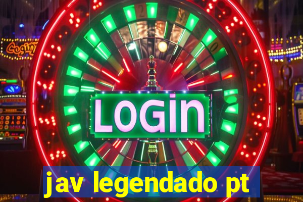 jav legendado pt