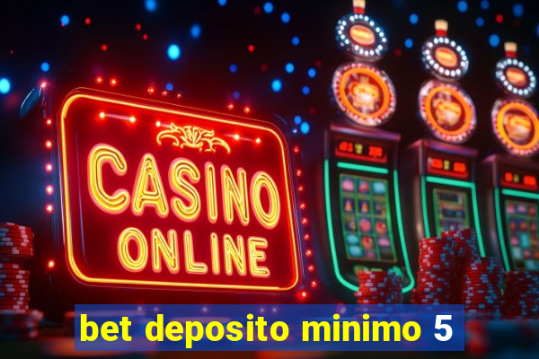 bet deposito minimo 5