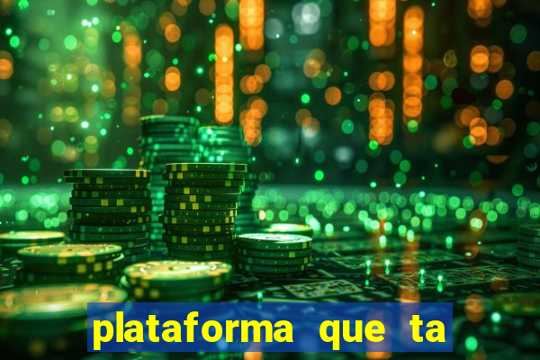 plataforma que ta pagando agora