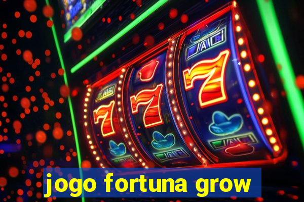 jogo fortuna grow