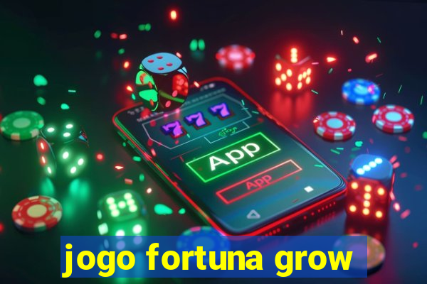 jogo fortuna grow