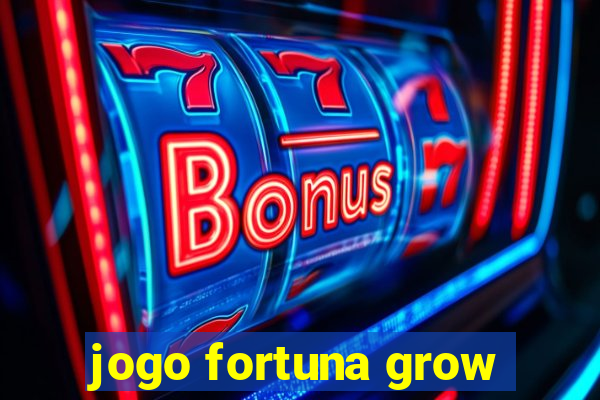 jogo fortuna grow