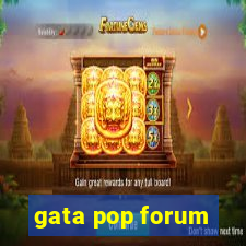 gata pop forum