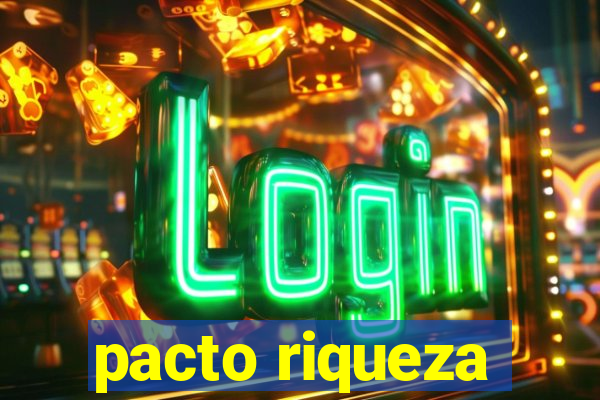 pacto riqueza