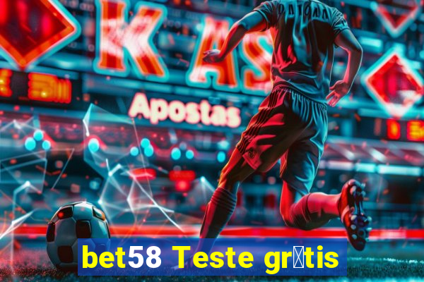 bet58 Teste gr谩tis