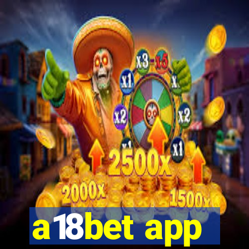 a18bet app