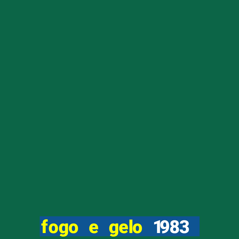 fogo e gelo 1983 dublado download