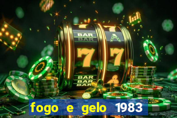 fogo e gelo 1983 dublado download