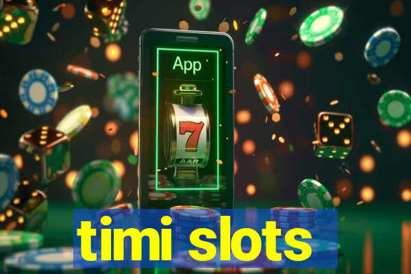 timi slots