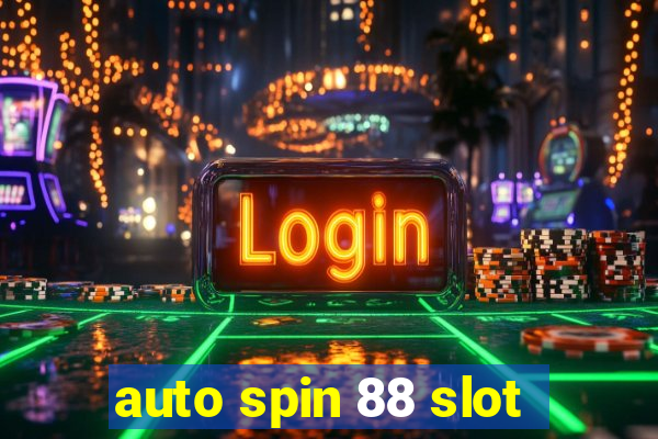 auto spin 88 slot