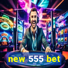 new 555 bet