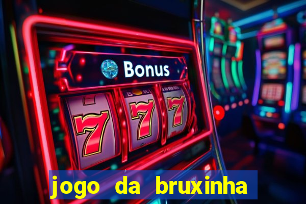 jogo da bruxinha ganhar dinheiro