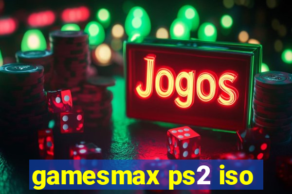 gamesmax ps2 iso