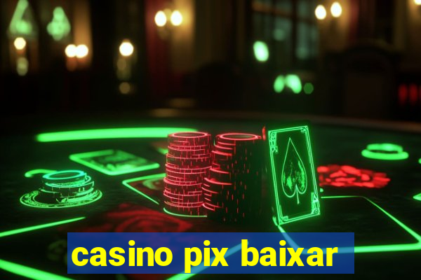 casino pix baixar