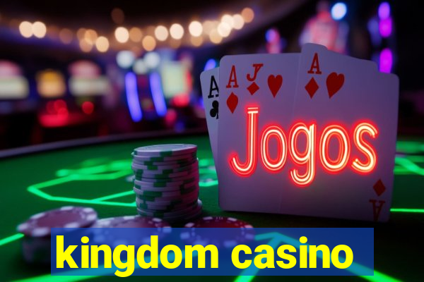 kingdom casino