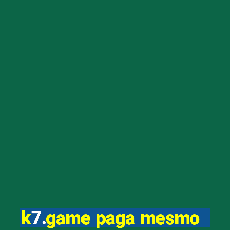 k7.game paga mesmo