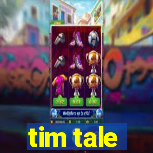 tim tale