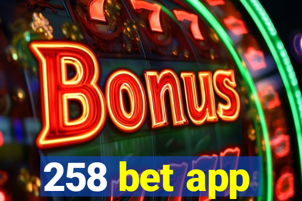 258 bet app