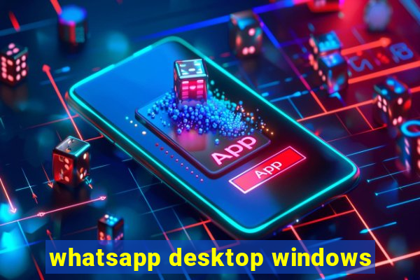 whatsapp desktop windows