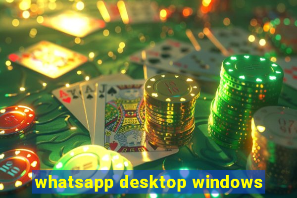 whatsapp desktop windows