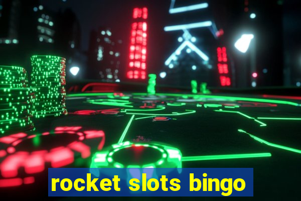 rocket slots bingo