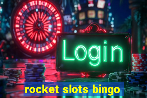 rocket slots bingo