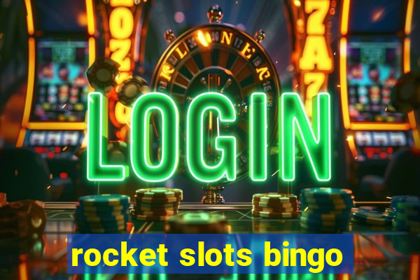 rocket slots bingo