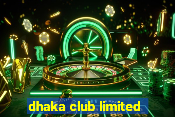 dhaka club limited