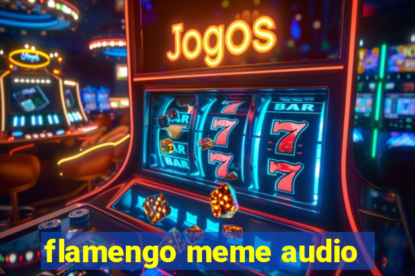 flamengo meme audio