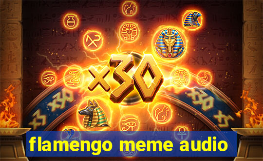 flamengo meme audio