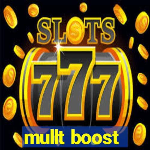 mullt boost