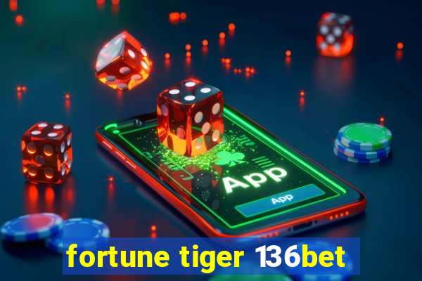 fortune tiger 136bet